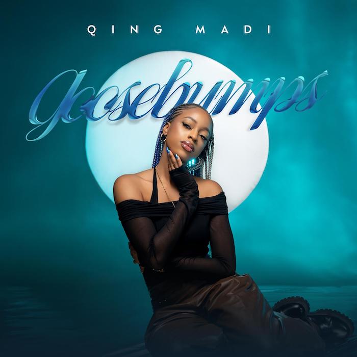 [DOWNLOAD MUSIC] QING MADI – GOOSEBUMPS