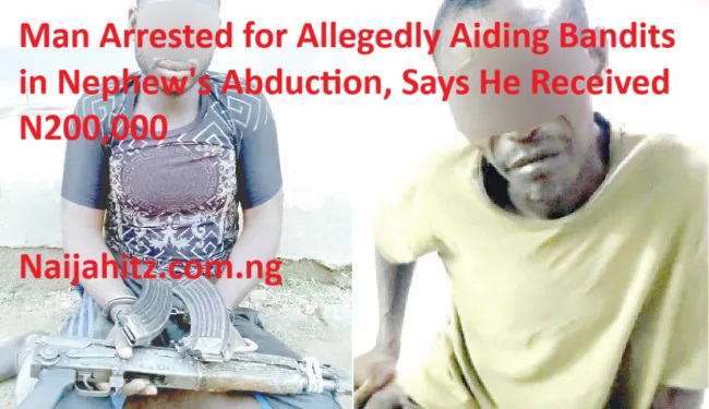 Man Arrested for Allegedly Aiding Bandits in Nephew’s Abduction, Says He Received N200,000